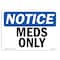 Signmission OSHA Notice, 5" Height, Meds Only Sign, 7" X 5", Landscape OS-NS-D-57-L-14195 - alternate 1